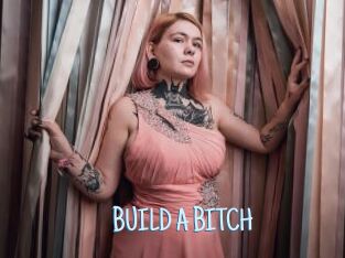 BUILD_A_BITCH