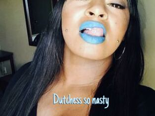 Dutchess_so_nasty_