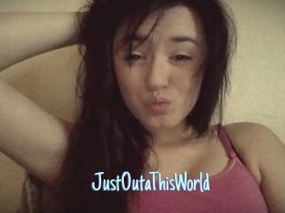 JustOutaThisWorld
