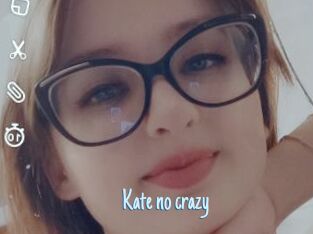 Kate_no_crazy
