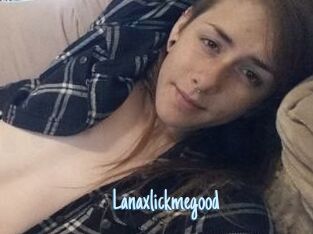 Lanaxlickmegood