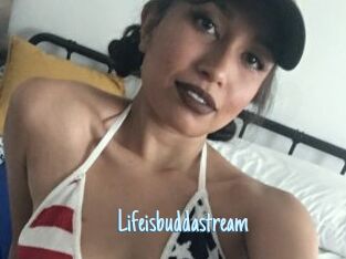 Lifeisbuddastream