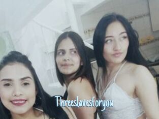 Threeslavesforyou