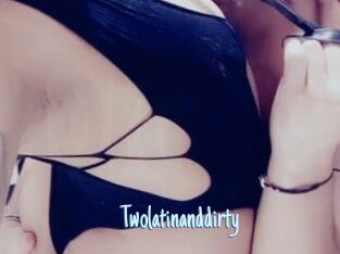Twolatinanddirty