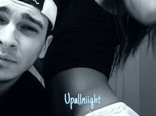 Upallniight